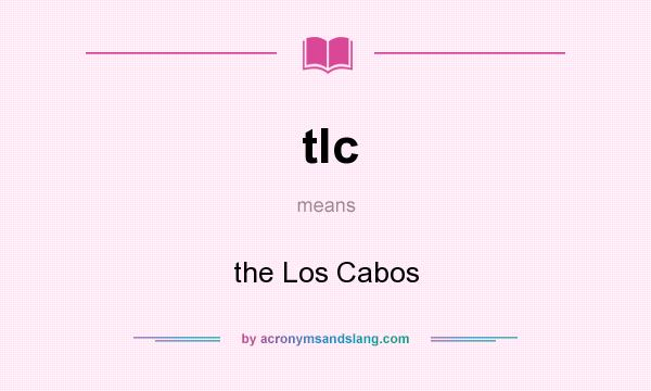 What does tlc mean? It stands for the Los Cabos