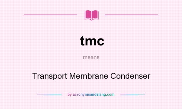 What does tmc mean? It stands for Transport Membrane Condenser