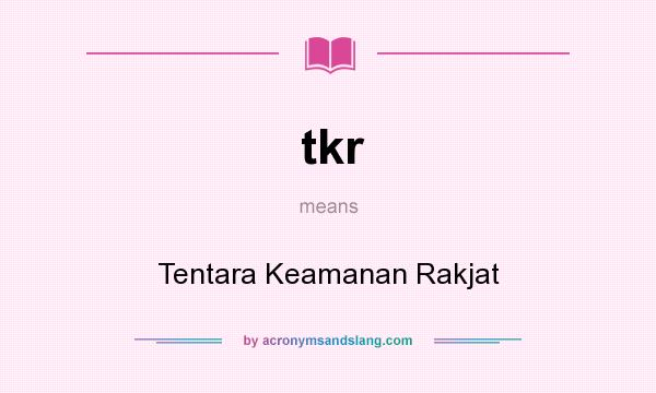 What does tkr mean? It stands for Tentara Keamanan Rakjat