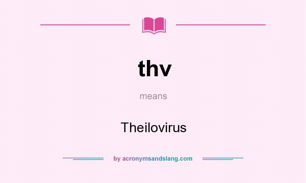 What does thv mean? It stands for Theilovirus