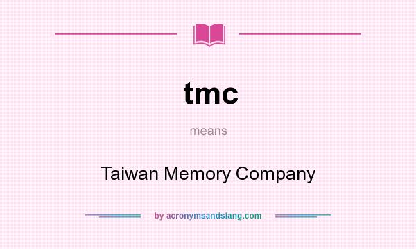 What does tmc mean? It stands for Taiwan Memory Company