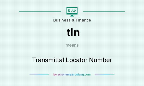 What does tln mean? It stands for Transmittal Locator Number