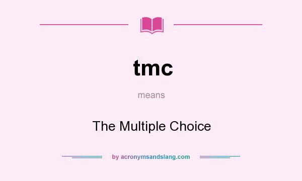 What does tmc mean? It stands for The Multiple Choice