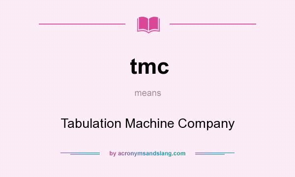 What does tmc mean? It stands for Tabulation Machine Company