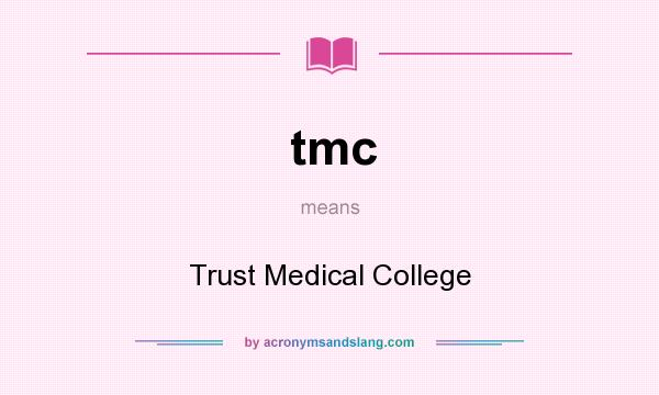 What does tmc mean? It stands for Trust Medical College