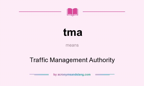 What does tma mean? It stands for Traffic Management Authority