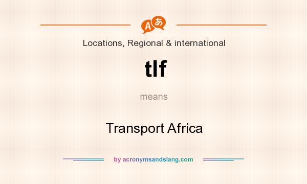 What does tlf mean? It stands for Transport Africa