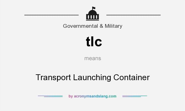What does tlc mean? It stands for Transport Launching Container