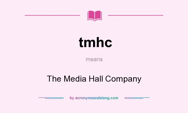 What does tmhc mean? It stands for The Media Hall Company