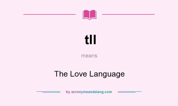 What does tll mean? It stands for The Love Language