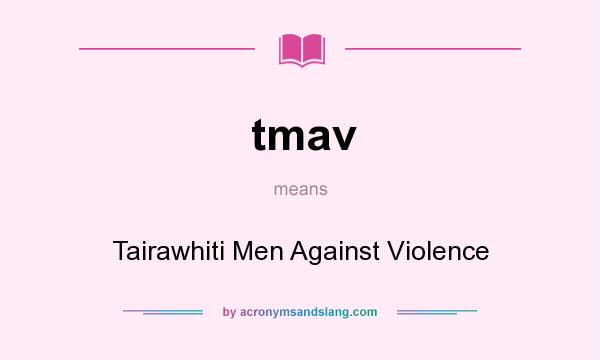 What does tmav mean? It stands for Tairawhiti Men Against Violence