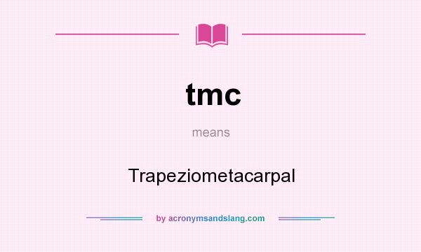 What does tmc mean? It stands for Trapeziometacarpal