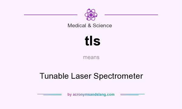 What does tls mean? It stands for Tunable Laser Spectrometer