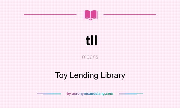 What does tll mean? It stands for Toy Lending Library