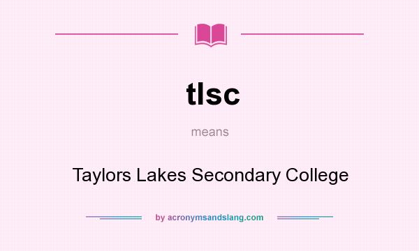 What does tlsc mean? It stands for Taylors Lakes Secondary College
