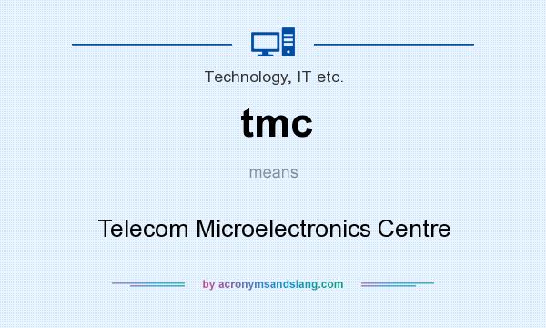 What does tmc mean? It stands for Telecom Microelectronics Centre