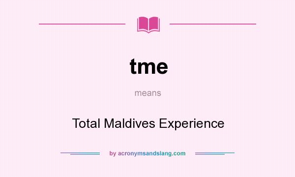 What does tme mean? It stands for Total Maldives Experience