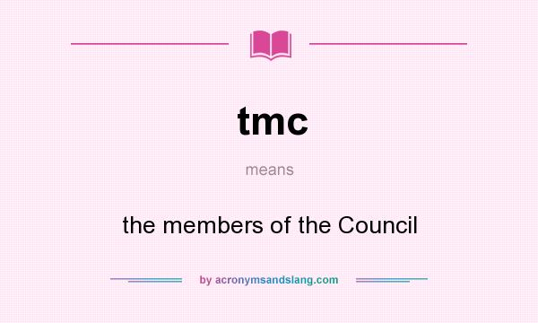 What does tmc mean? It stands for the members of the Council