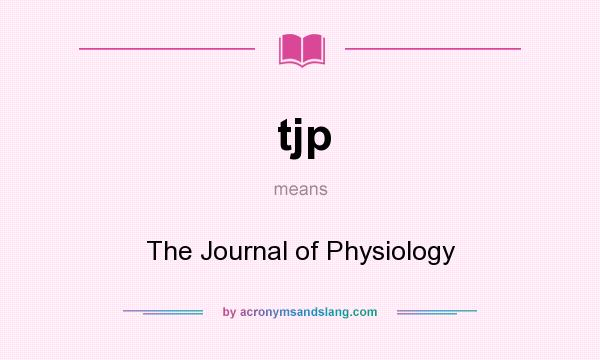 What does tjp mean? It stands for The Journal of Physiology