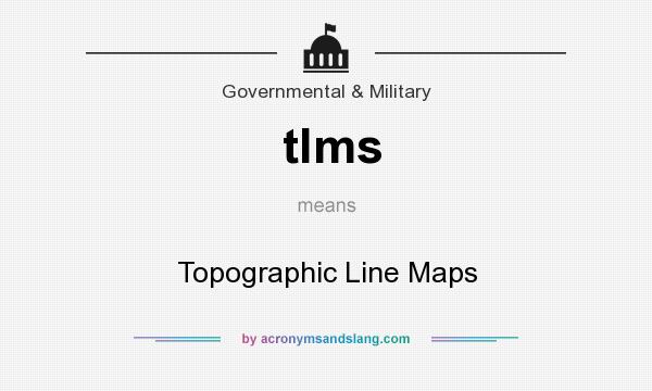 What does tlms mean? It stands for Topographic Line Maps