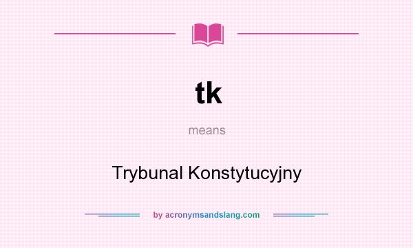 What does tk mean? It stands for Trybunal Konstytucyjny