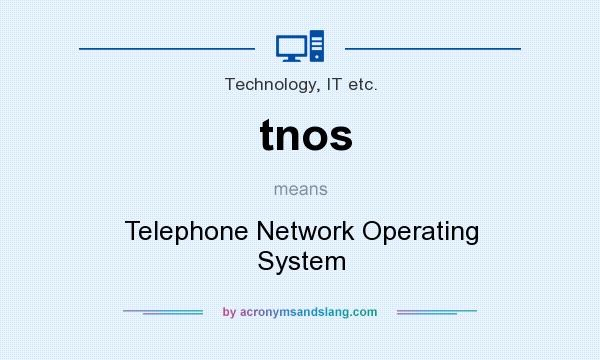 What does tnos mean? It stands for Telephone Network Operating System