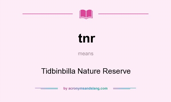 What does tnr mean? It stands for Tidbinbilla Nature Reserve