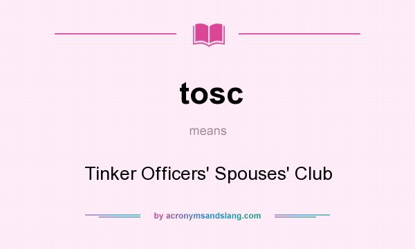 What does tosc mean? It stands for Tinker Officers` Spouses` Club