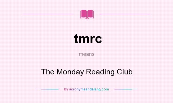 What does tmrc mean? It stands for The Monday Reading Club
