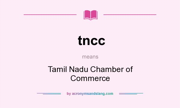 What does tncc mean? It stands for Tamil Nadu Chamber of Commerce