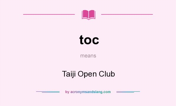 What does toc mean? It stands for Taiji Open Club