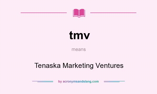 What does tmv mean? It stands for Tenaska Marketing Ventures