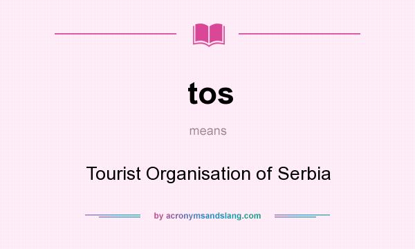 What does tos mean? It stands for Tourist Organisation of Serbia