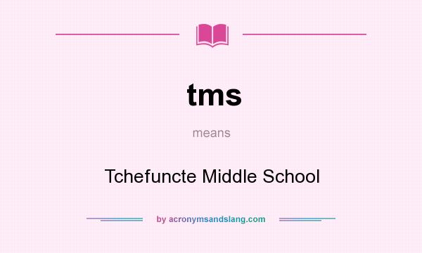 What does tms mean? It stands for Tchefuncte Middle School