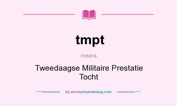 What does tmpt mean? It stands for Tweedaagse Militaire Prestatie Tocht