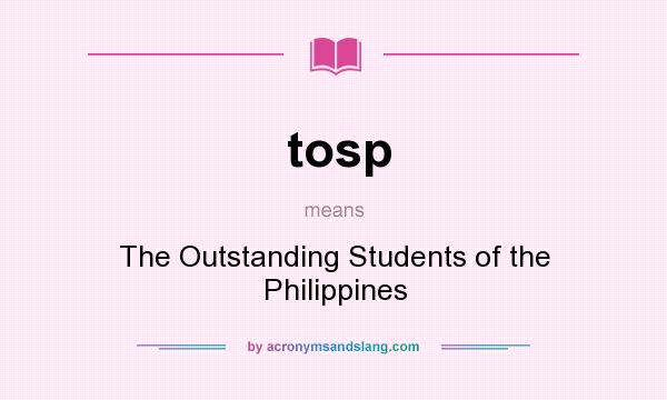 What does tosp mean? It stands for The Outstanding Students of the Philippines