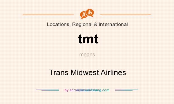 What does tmt mean? It stands for Trans Midwest Airlines