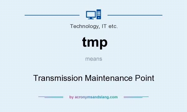 What does tmp mean? It stands for Transmission Maintenance Point