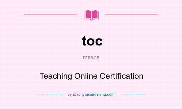 What does toc mean? It stands for Teaching Online Certification