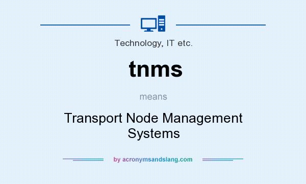 What does tnms mean? It stands for Transport Node Management Systems