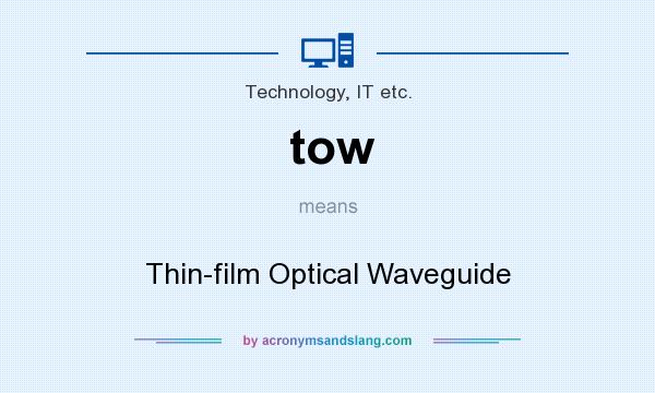 What does tow mean? It stands for Thin-film Optical Waveguide