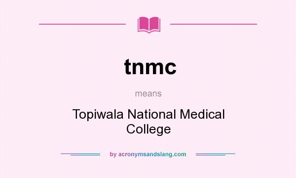 What does tnmc mean? It stands for Topiwala National Medical College