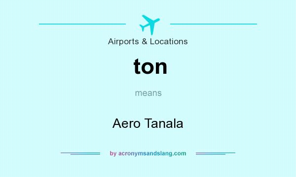 What does ton mean? It stands for Aero Tanala
