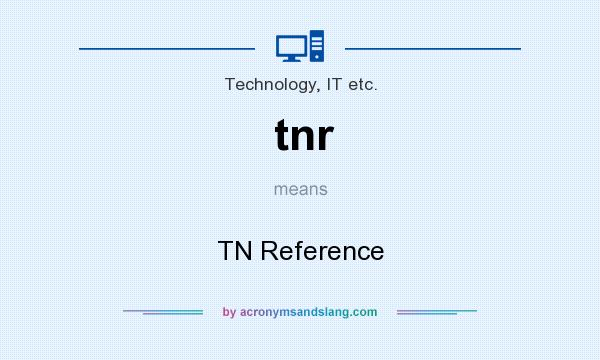 What does tnr mean? It stands for TN Reference