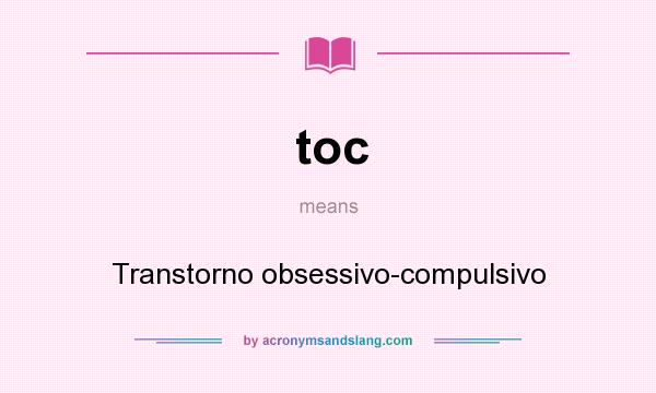 What does toc mean? It stands for Transtorno obsessivo-compulsivo