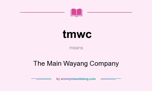 What does tmwc mean? It stands for The Main Wayang Company