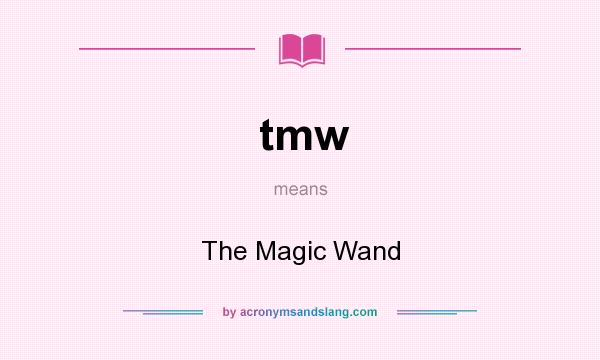 What does tmw mean? It stands for The Magic Wand