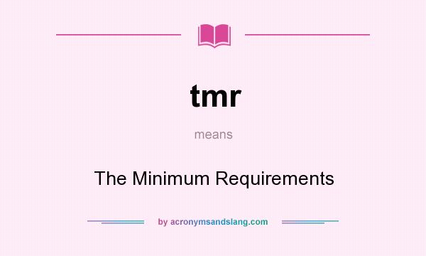 What does tmr mean? It stands for The Minimum Requirements