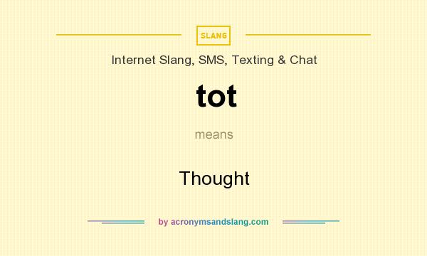 What does tot mean? It stands for Thought
