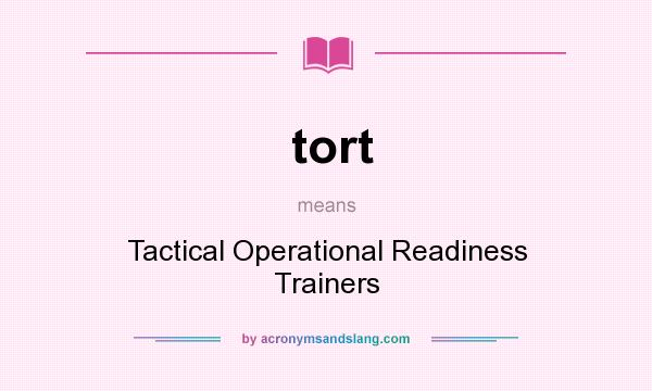 What does tort mean? It stands for Tactical Operational Readiness Trainers